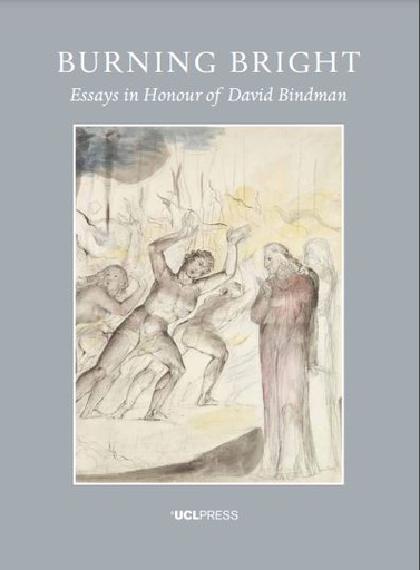 Burning Bright: Essays in Honour of David Bindman