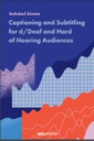 Captioning and Subtitling for d/Deaf and Hard of Hearing Audiences