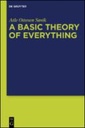 A Basic Theory of  Everything: A Fundamental Theoretical Framework for  Science and Philosophy
