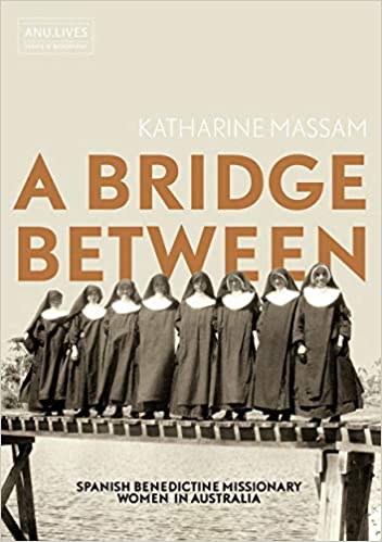 A Bridge Between: Spanish Benedictine Missionary Women in Australia