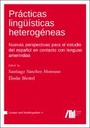 Prácticas lingüísticas heterogéneas: Nuevas perspectivas para el estudio del español en contacto con lenguas amerindias (Volume 4)