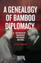 A Genealogy of Bamboo Diplomacy: The Politics of Thai Détente with Russia and China