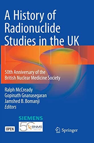 A History of Radionuclide Studies in the UK: 50th Anniversary of the British Nuclear Medicine Society