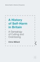 A History of Self-Harm in Britain: A Genealogy of Cutting and Overdosing