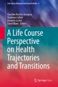 A Life Course Perspective on Health Trajectories and Transitions