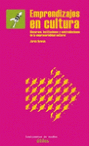 Emprendizajes en cultura :discursos, instituciones y contradicciones de la empresarialidad cultural