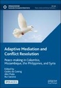 Adaptive Mediation and Conflict Resolution: Peace-making in Colombia, Mozambique, the Philippines, and Syria