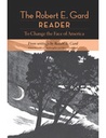 The Robert E. Gard Reader : To Change the Face of America, From Writings by Robert E. Gard