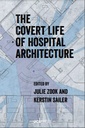 The Covert Life of Hospital Architecture