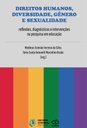 Direitos humanos, diversidade, gênero e sexualidade: reflexões, diagnósticos e intervenções na pesquisa em educação