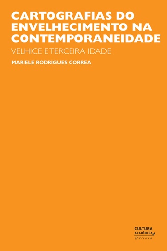 Cartografias do envelhecimento na contemporaneidade: velhice e terceira idade