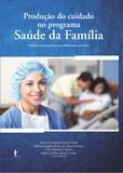 Produção do cuidado no Programa Saúde da Família: olhares analisadores em diferentes cenários