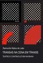 Transas na cena em transe: teatro e contracultura na Bahia