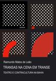 Transas na cena em transe: teatro e contracultura na Bahia