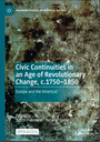 Civic Continuities in an Age of Revolutionary Change, c.1750–1850