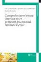 Competência em leitura: interface entre contextos psicossocial, familiar e escolar