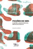 Ficções do ser: o entre-lugar de bichas pretas na escola
