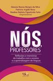 Nós, professores: reflexões e memórias do trabalho com o ensino e aprendizagem de línguas