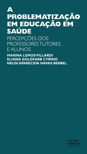 A problematização em educação em Saúde: percepções dos professores tutores e alunos