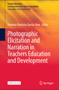 Book Open Access © 2023 Photographic Elicitation and Narration in Teachers Education and Development