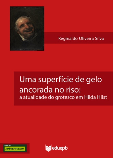 Uma superfície de gelo ancorada no riso: a atualidade do grotesco em Hilda Hilst