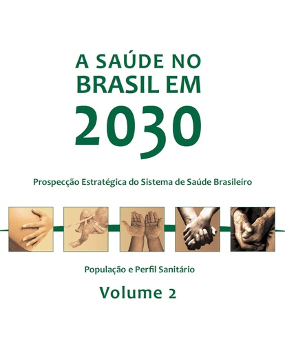 A saúde no Brasil em 2030: população e perfil sanitário - Vol. 2