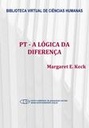 PT - A lógica da diferença: o partido dos trabalhadores na construção da democracia brasileira