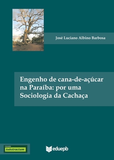 Engenho de cana-de-açúcar na Paraíba: por uma sociologia da cachaça