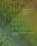 Brasil Saúde Amanhã: complexo econômico-industrial da saúde