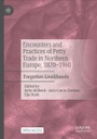 Encounters and Practices of Petty Trade in Northern Europe, 1820–1960