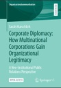 Corporate Diplomacy How Multinational Corporations Gain Organizational Legitimacy