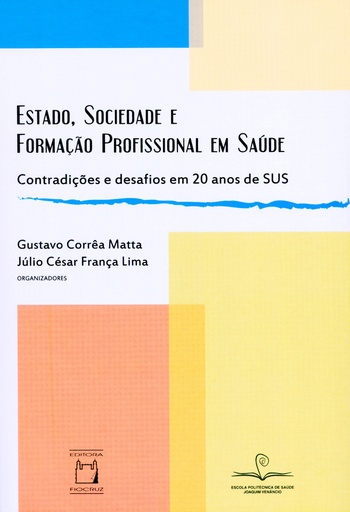 Estado, sociedade e formação profissional em saúde: contradições e desafios em 20 anos de SUS