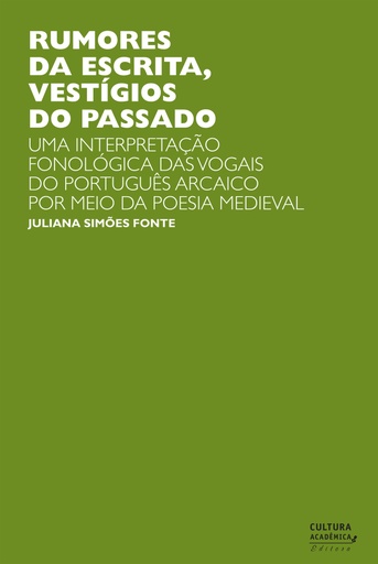 Rumores da escrita, vestígios do passado: uma interpretação fonológica das vogais do português arcaico por meio da poesia medieval