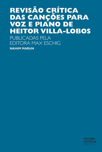 Revisão crítica das canções para a voz e piano de Heitor Villa-Lobos: publicadas pela Editora Max Eschig