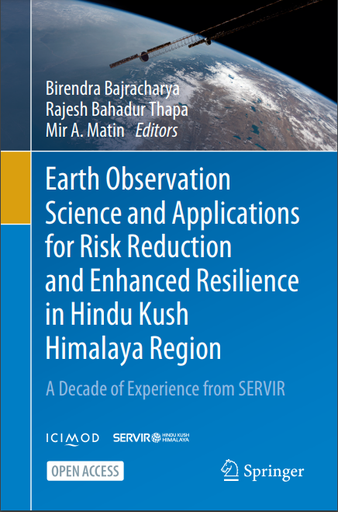 Earth Observation Science and Applications for Risk Reduction and Enhanced Resilience in Hindu Kush Himalaya Region