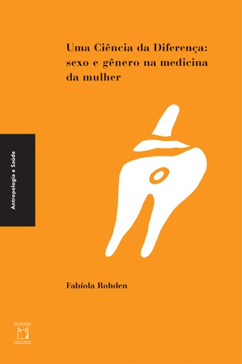 Uma ciência da diferença: sexo e gênero na medicina da mulher