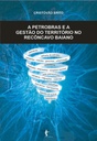 A Petrobrás e a gestão do território no Recôncavo Baiano