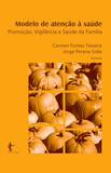 Modelo de atenção a saúde: promoção, vigilância e saúde da família