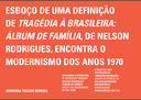 ESBOÇO DE UMA DEFINIÇÃO DE TRAGÉDIA À BRASILEIRA: ÁLBUM DE FAMÍLIA, DE NELSON RODRIGUES, ENCONTRA O MODERNISMO DOS ANOS 1970