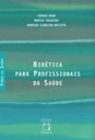 Bioética para profissionais da saúde