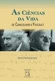 As ciências da vida: de Canguilhem a Foucault