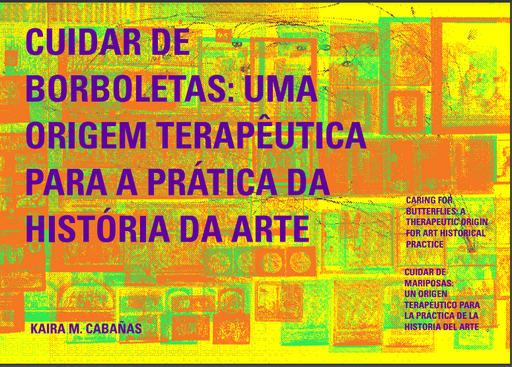 CUIDAR DE BORBOLETAS: UMA ORIGEM TERAPÊUTICA PARA A PRÁTICA DA HISTÓRIA DA ARTE