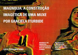 Magnolia: a construção imagética de uma muxe por Graciela Iturbide