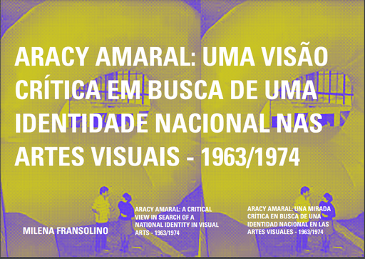 ARACY AMARAL: UMA VISÃO CRÍTICA EM BUSCA DE UMA IDENTIDADE NACIONAL NAS ARTES VISUAIS - 1963/1974