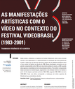 AS MANIFESTAÇÕES ARTÍSTICAS COM O VÍDEO NO CONTEXTO DO FESTIVAL VIDEOBRASIL (1983-2001)