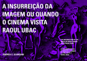 A INSURREIÇÃO DA IMAGEM OU QUANDO O CINEMA VISITA RAOUL UBAC