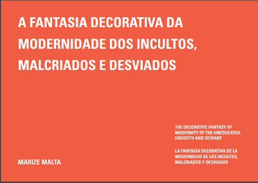 A FANTASIA DECORATIVA DA MODERNIDADE DOS INCULTOS, MALCRIADOS E DESVIADOS