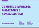 OS MUSEUS IMPRESSOS: MALASARTES E A PARTE DO FOGO