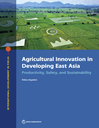 Agricultural Innovation in Developing East Asia : Productivity, Safety, and Sustainability