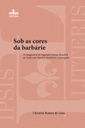 Sob as cores da barbárie: o imaginário da Segunda Guerra Mundial no horizonte literário brasileiro e português